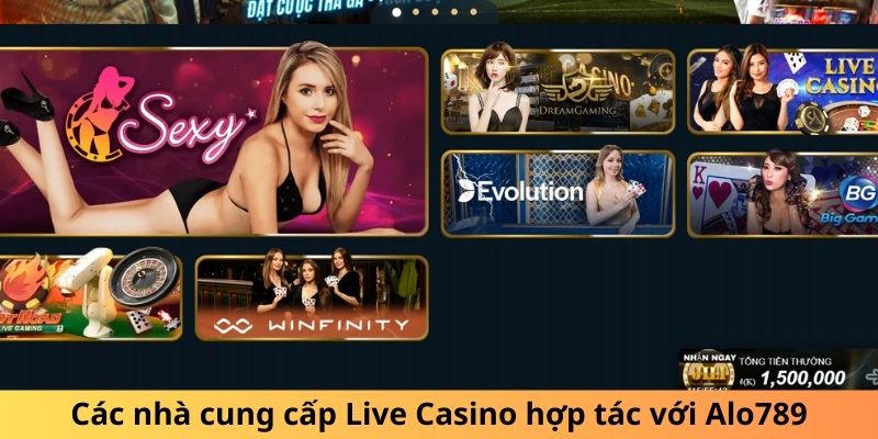 Các nhà cung cấp Live Casino hợp tác với Alo789
